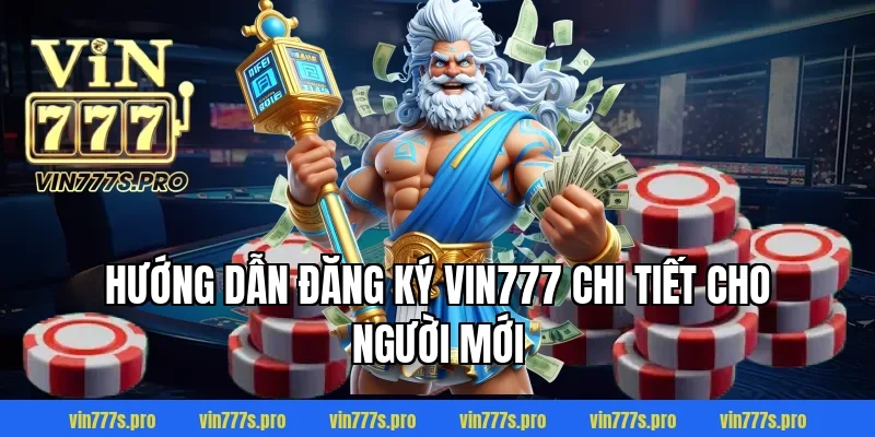 Hướng dẫn Đăng ký VIN777 chi tiết cho người mới