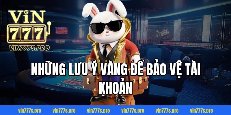 Những lưu ý vàng để bảo vệ tài khoản