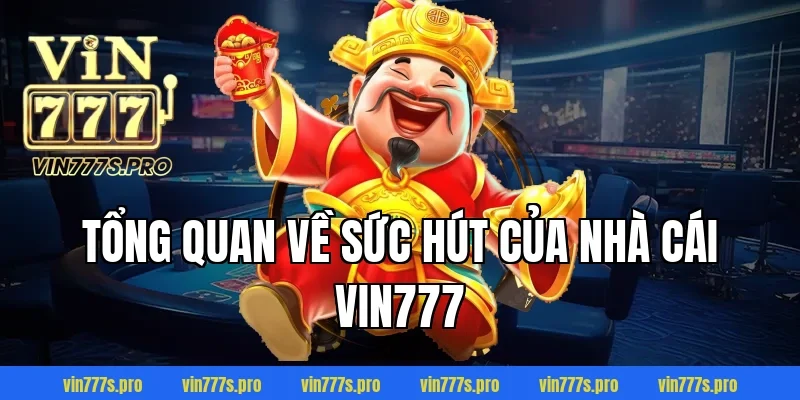 Tổng quan về sức hút của nhà cái VIN777